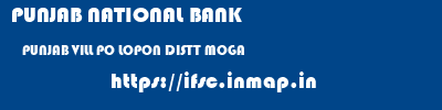PUNJAB NATIONAL BANK  PUNJAB VILL PO LOPON DISTT MOGA    ifsc code